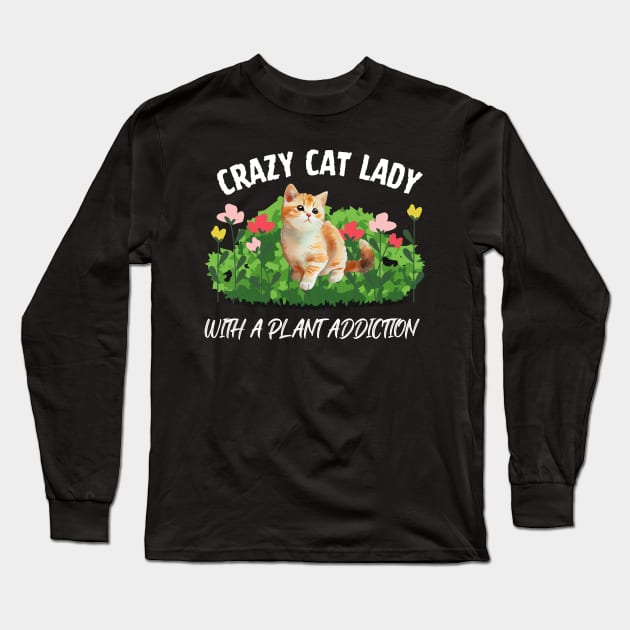 Crazy Cat Lady With A Plant Addiction Long Sleeve T-Shirt by Perfect Spot